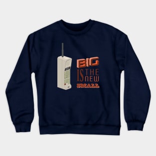 Big Is The New Small Crewneck Sweatshirt